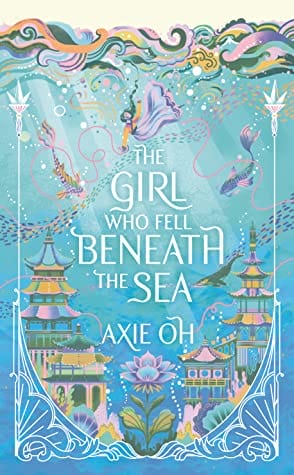 The Girl Who Fell Beneath the Sea by Axie Oh