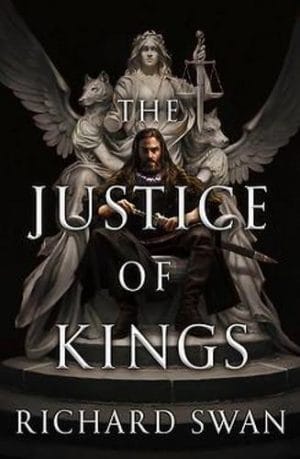 The Justice of Kings by Richard Swan